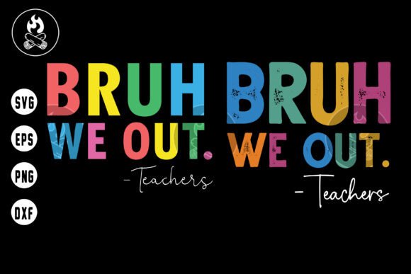 Bruh We Out Teacher SVG, Funny Quote SVG