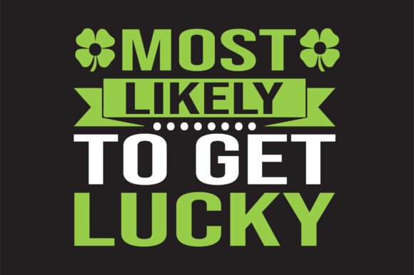 Most Likely to Get Lucky Svg Graphics for T-Shirt Designs